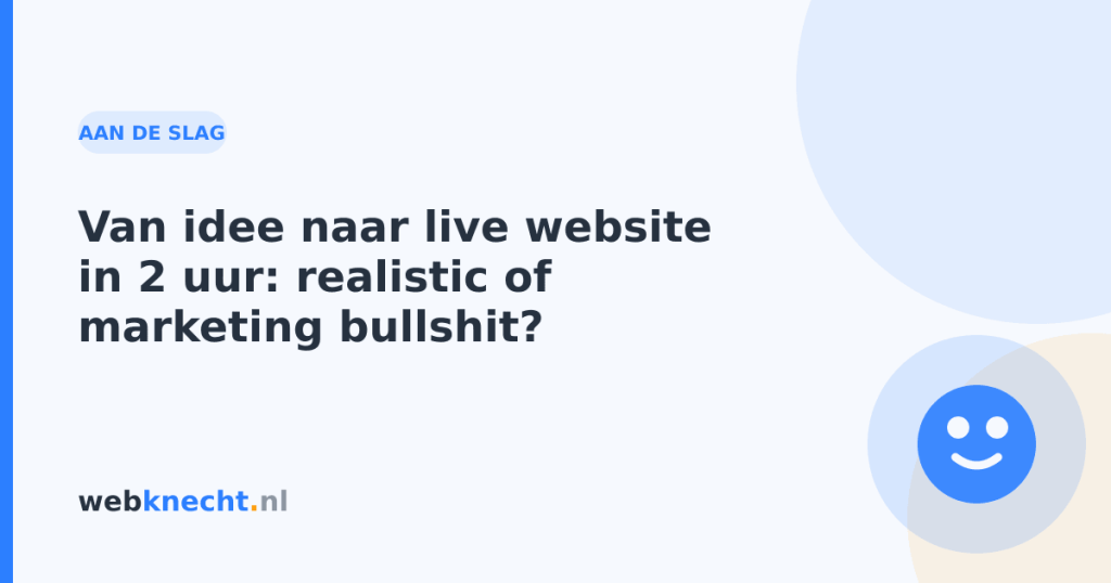 Van idee naar live website in 2 uur: realistic of marketing bullshit?