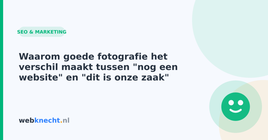 Waarom goede fotografie het verschil maakt tussen "nog een website" en "dit is onze zaak"