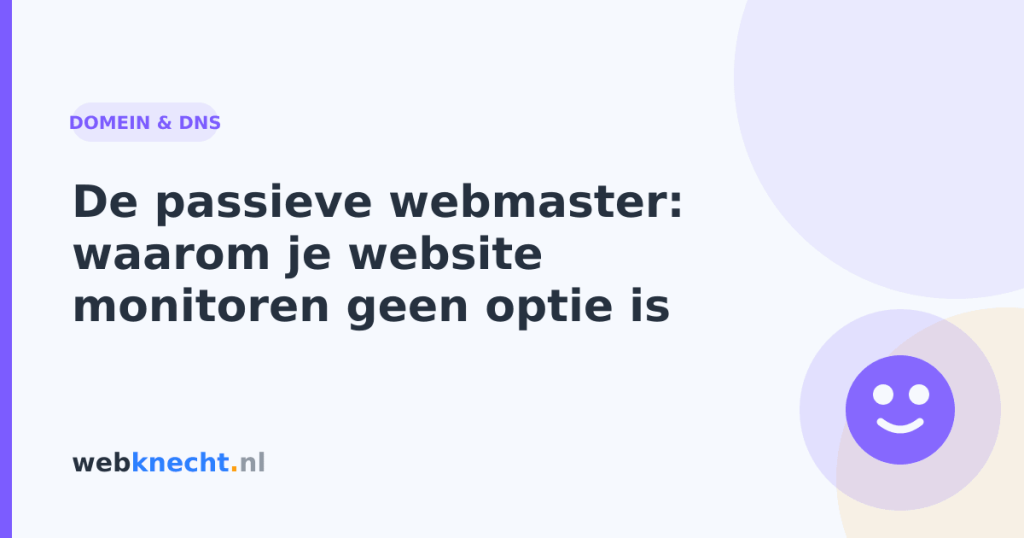 De passieve webmaster: waarom je website monitoren geen optie is