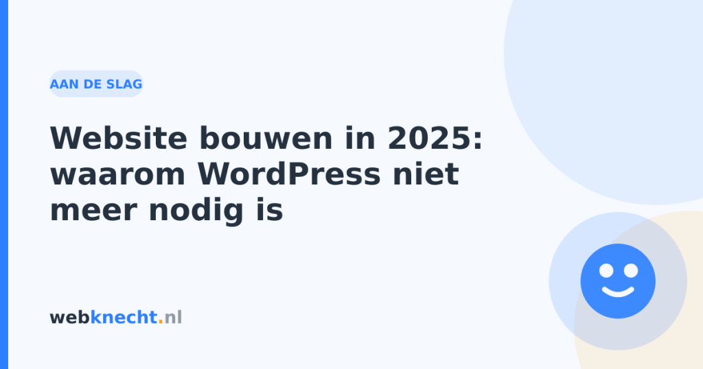 Website bouwen in 2025: waarom WordPress niet meer nodig is
