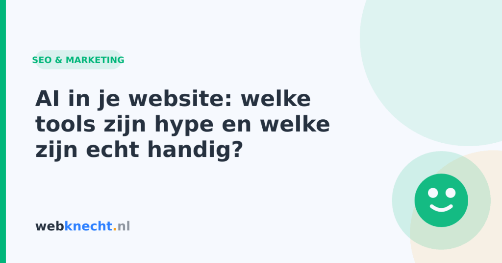 AI in je website: welke tools zijn hype en welke zijn echt handig?