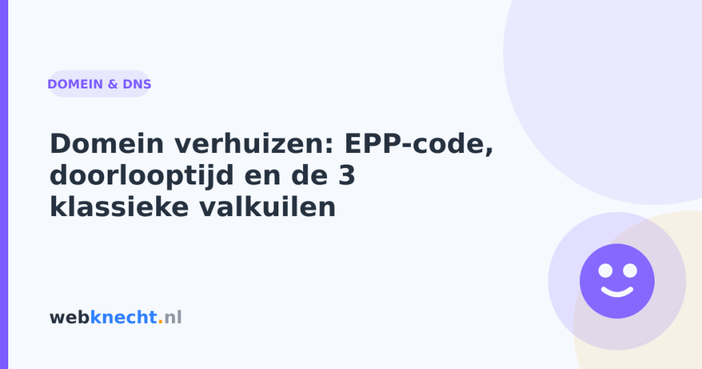 Domein verhuizen: EPP-code, doorlooptijd en de 3 klassieke valkuilen