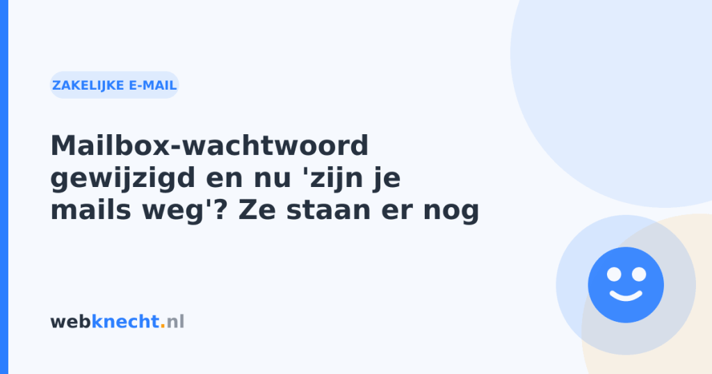 Mailbox-wachtwoord gewijzigd en nu 'zijn je mails weg'? Ze staan er nog