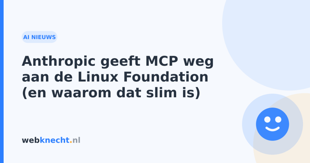 Anthropic geeft MCP weg aan de Linux Foundation (en waarom dat slim is)