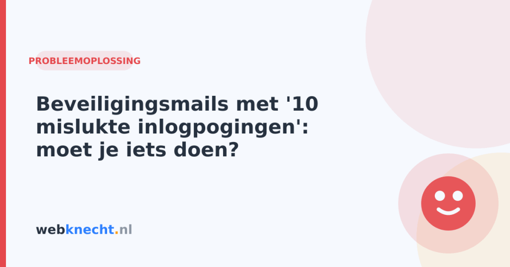 Beveiligingsmails met '10 mislukte inlogpogingen': moet je iets doen?
