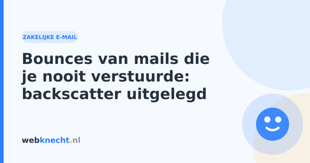 Bounces van mails die je nooit verstuurde: backscatter uitgelegd