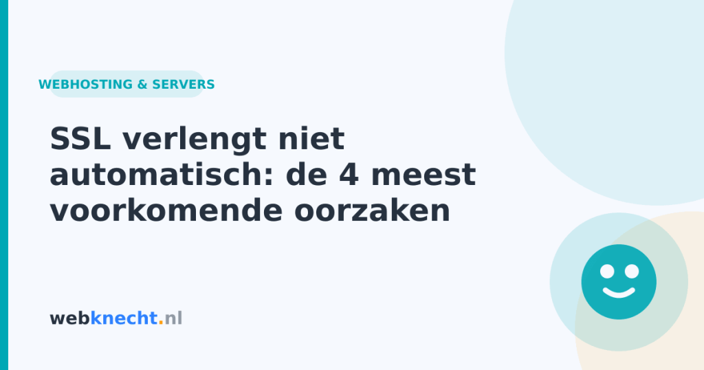 SSL verlengt niet automatisch: de 4 meest voorkomende oorzaken