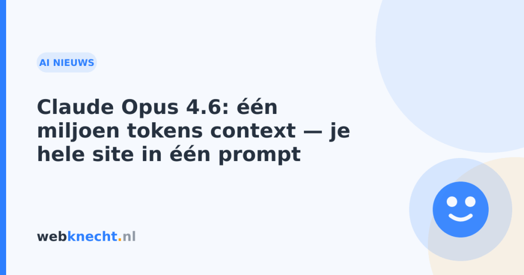 Claude Opus 4.6: één miljoen tokens context — je hele site in één prompt