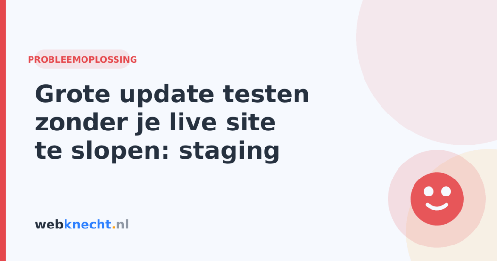 Grote update testen zonder je live site te slopen: staging