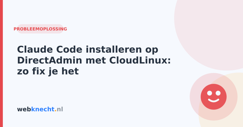 Claude Code installeren op DirectAdmin met CloudLinux: zo fix je het