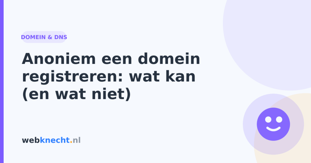 Anoniem een domein registreren: wat kan (en wat niet)