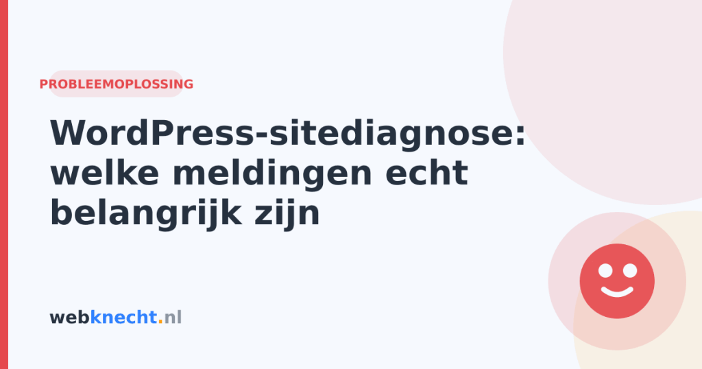 WordPress-sitediagnose: welke meldingen echt belangrijk zijn