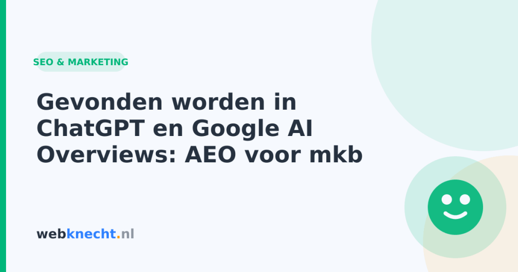 Gevonden worden in ChatGPT en Google AI Overviews: AEO voor mkb