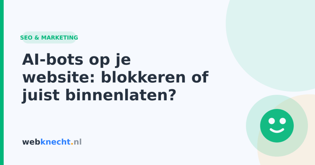 AI-bots op je website: blokkeren of juist binnenlaten?