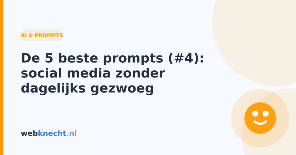 De 5 beste prompts (#4): social media zonder dagelijks gezwoeg