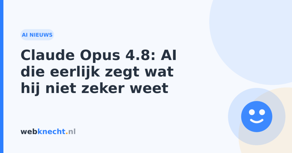 Claude Opus 4.8: AI die eerlijk zegt wat hij niet zeker weet