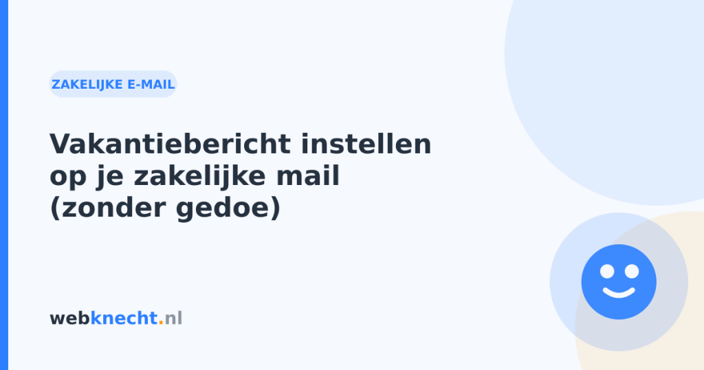 Vakantiebericht instellen op je zakelijke mail (zonder gedoe)